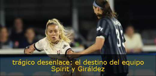 trágico desenlace: el destino del equipo Spirit y Giráldez
