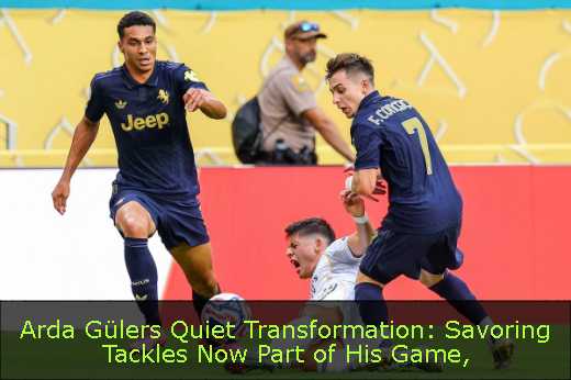 Arda Gülers Quiet Transformation: Savoring Tackles Now Part of His Game