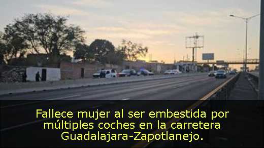 Fallece mujer al ser embestida por múltiples coches en la carretera Guadalajara-Zapotlanejo