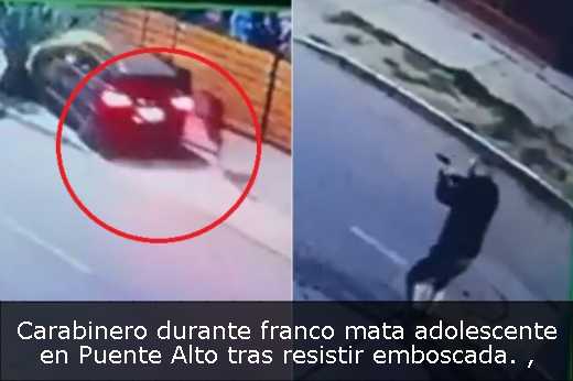 Carabinero durante franco mata adolescente en Puente Alto tras resistir emboscada. 