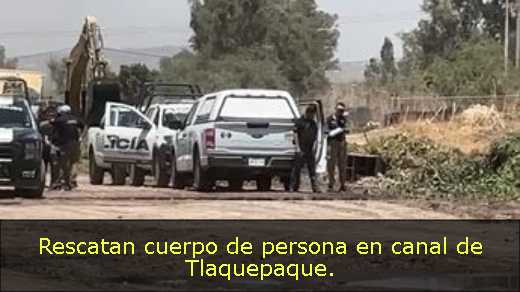 Rescatan cuerpo de persona en canal de Tlaquepaque