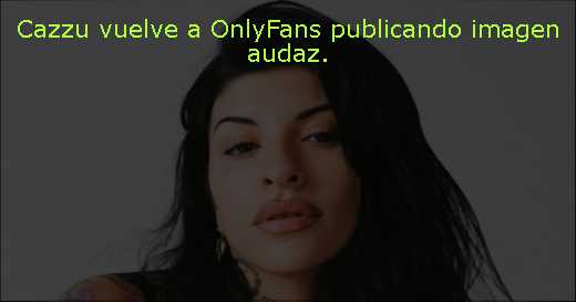 Cazzu vuelve a OnlyFans publicando imagen audaz. 