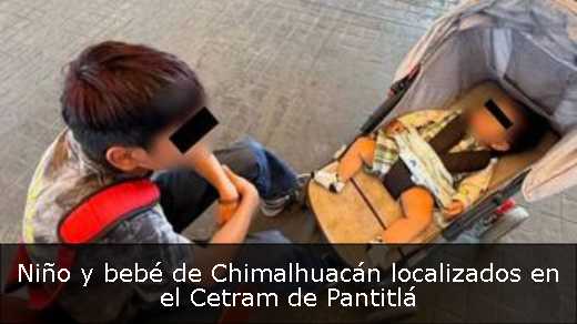 Niño y bebé de Chimalhuacán localizados en el Cetram de Pantitlá
