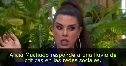 Alicia Machado responde a una lluvia de críticas en las redes sociales. 