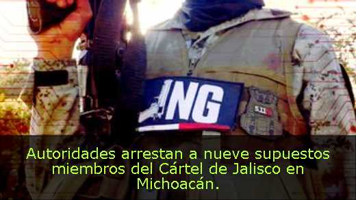 Autoridades arrestan a nueve supuestos miembros del Cártel de Jalisco en Michoacán