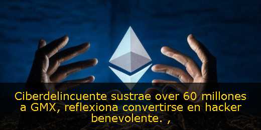 Ciberdelincuente sustrae over 60 millones a GMX, reflexiona convertirse en hacker benevolente. 