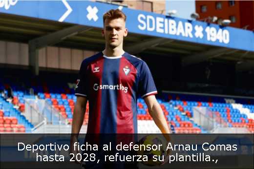 Deportivo ficha al defensor Arnau Comas hasta 2028, refuerza su plantilla