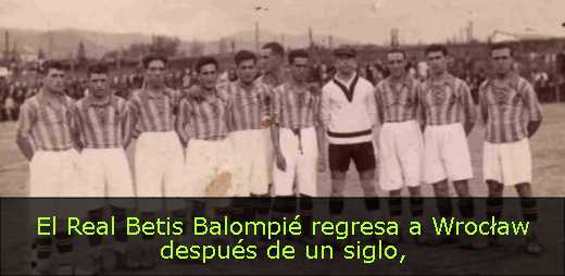 El Real Betis Balompié regresa a Wrocław después de un siglo
