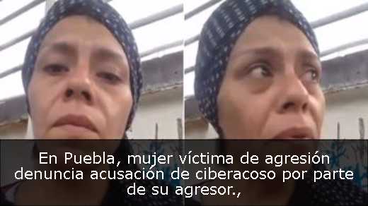 En Puebla, mujer víctima de agresión denuncia acusación de ciberacoso por parte de su agresor