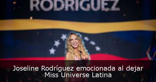 Joseline Rodríguez emocionada al dejar Miss Universe Latina 