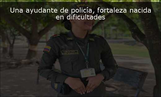 Una ayudante de policía, fortaleza nacida en dificultades 
