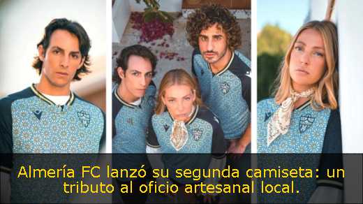 Almería FC lanzó su segunda camiseta: un tributo al oficio artesanal local. 