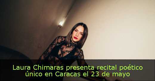 Laura Chimaras presenta recital poético único en Caracas el 23 de mayo