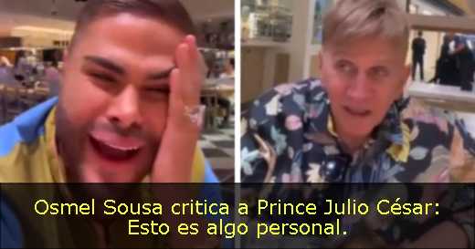 Osmel Sousa critica a Prince Julio César: Esto es algo personal. 