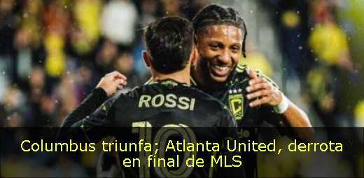 Columbus triunfa; Atlanta United, derrota en final de MLS 