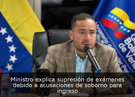 Ministro explica supresión de exámenes debido a acusaciones de soborno para ingreso