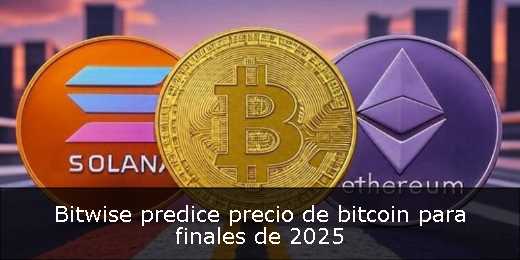 Bitwise predice precio de bitcoin para finales de 2025 