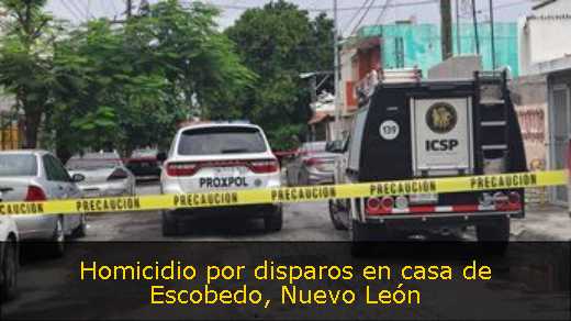 Homicidio por disparos en casa de Escobedo, Nuevo León 