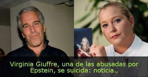 Virginia Giuffre, una de las abusadas por Epstein, se suicida: noticia