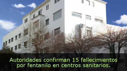 Autoridades confirman 15 fallecimientos por fentanilo en centros sanitarios