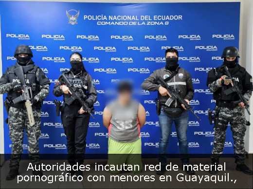 Autoridades incautan red de material pornográfico con menores en Guayaquil