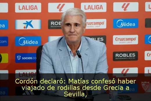 Cordón declaró: Matías confesó haber viajado de rodillas desde Grecia a Sevilla