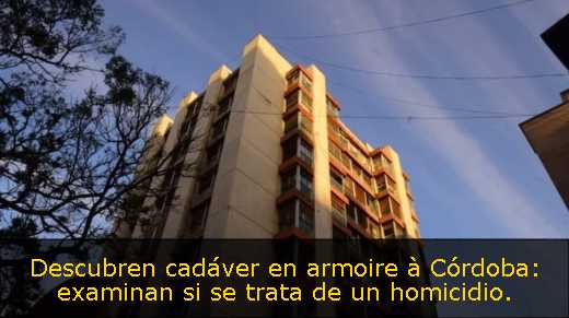 Descubren cadáver en armoire à Córdoba: examinan si se trata de un homicidio