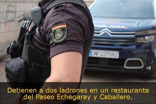 Detienen a dos ladrones en un restaurante del Paseo Echegaray y Caballero. 