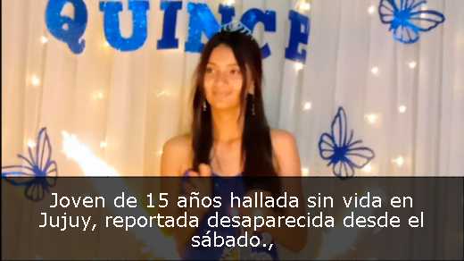 Joven de 15 años hallada sin vida en Jujuy, reportada desaparecida desde el sábado