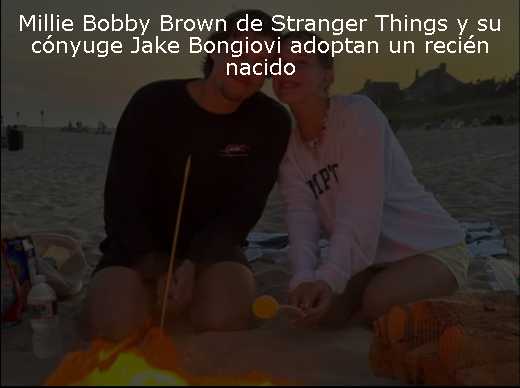 Millie Bobby Brown de Stranger Things y su cónyuge Jake Bongiovi adoptan un recién nacido 