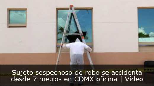 Sujeto sospechoso de robo se accidenta desde 7 metros en CDMX oficina | Vídeo