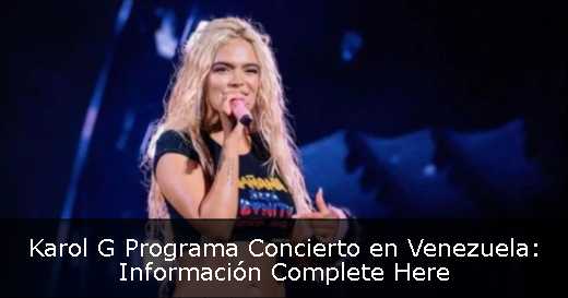 Karol G Programa Concierto en Venezuela: Información Complete Here 