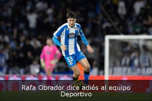 Rafa Obrador dice adiós al equipo Deportivo 