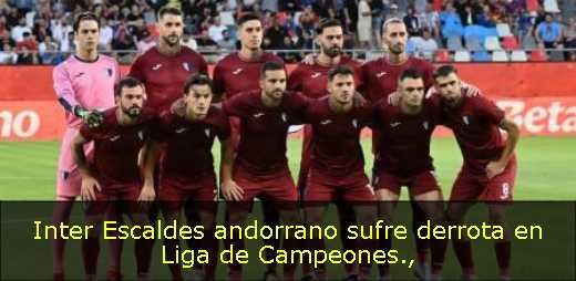 Inter Escaldes andorrano sufre derrota en Liga de Campeones