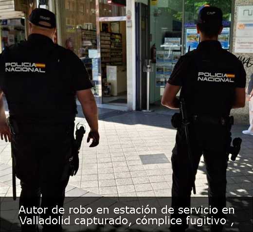 Autor de robo en estación de servicio en Valladolid capturado, cómplice fugitivo 