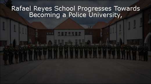 Rafael Reyes School Progresses Towards Becoming a Police University