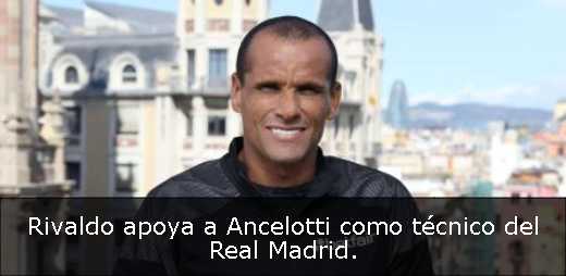 Rivaldo apoya a Ancelotti como técnico del Real Madrid