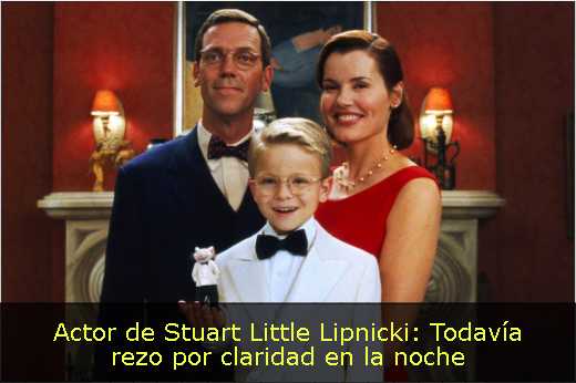 Actor de Stuart Little Lipnicki: Todavía rezo por claridad en la noche