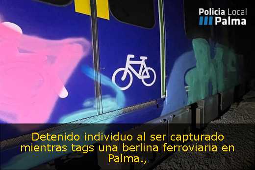 Detenido individuo al ser capturado mientras tags una berlina ferroviaria en Palma