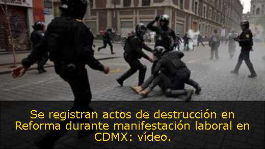 Se registran actos de destrucción en Reforma durante manifestación laboral en CDMX: vídeo