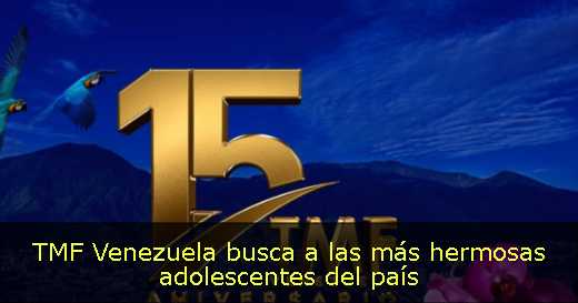 TMF Venezuela busca a las más hermosas adolescentes del país
