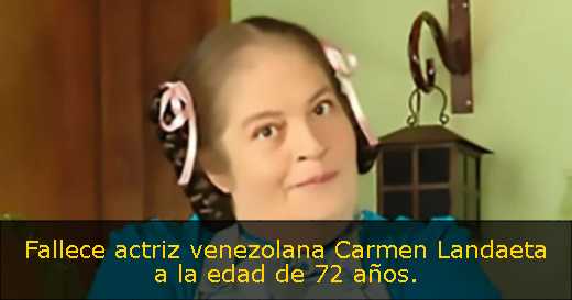 Fallece actriz venezolana Carmen Landaeta a la edad de 72 años