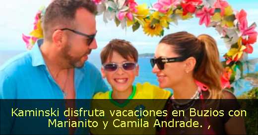 Kaminski disfruta vacaciones en Buzios con Marianito y Camila Andrade. 