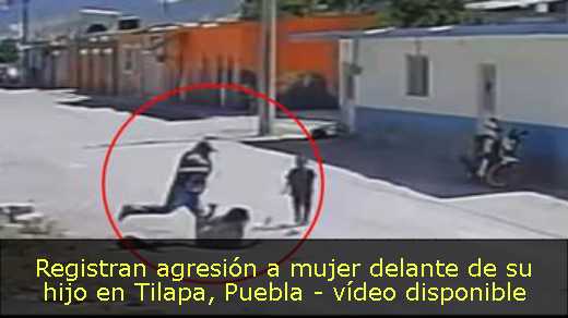 Registran agresión a mujer delante de su hijo en Tilapa, Puebla - vídeo disponible 