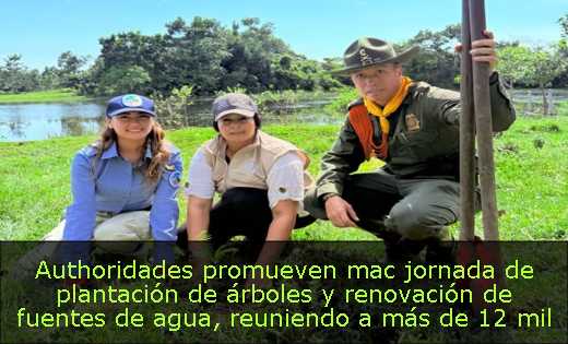 Authoridades promueven mac jornada de plantación de árboles y renovación de fuentes de agua, reuniendo a más de 12 mil ciudadanos