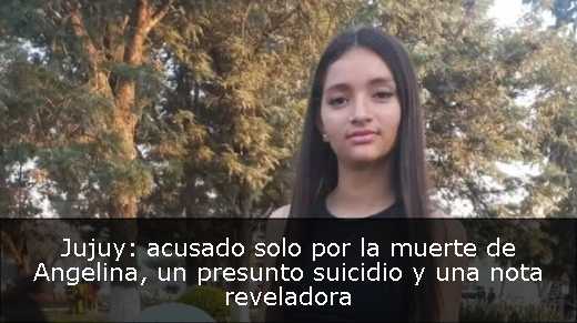 Jujuy: acusado solo por la muerte de Angelina, un presunto suicidio y una nota reveladora 
