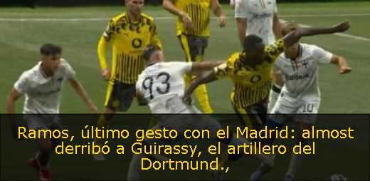 Ramos, último gesto con el Madrid: almost derribó a Guirassy, el artillero del Dortmund