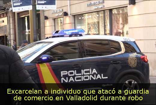 Excarcelan a individuo que atacó a guardia de comercio en Valladolid durante robo 