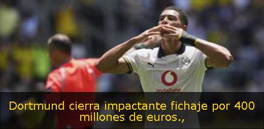 Dortmund cierra impactante fichaje por 400 millones de euros