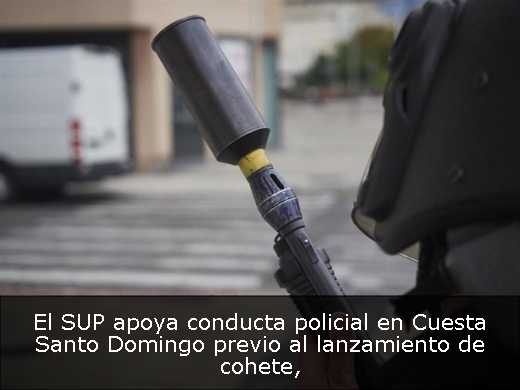 El SUP apoya conducta policial en Cuesta Santo Domingo previo al lanzamiento de cohete